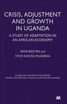 Paperback Crisis, Adjustment and Growth in Uganda: A Study of Adaptation in an African Economy Book