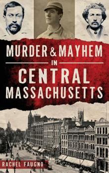 Murder & Mayhem in Central Massachusetts (True Crime) - Book  of the True Crime