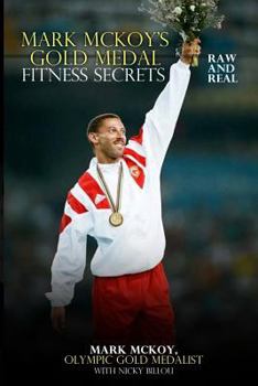 Paperback Mark McKoy's Gold Medal Fitness Secrets: Raw and Real Book