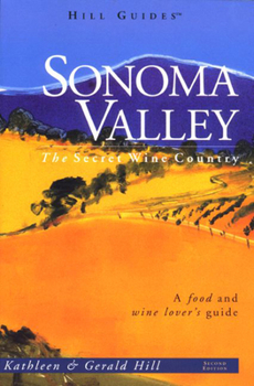 Paperback Sonoma Valley the Secret Wine Country: A Food and Wine Lover's Guide (The Hills Guides) Book