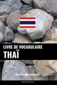 Paperback Livre de vocabulaire thaï: Une approche thématique [French] Book