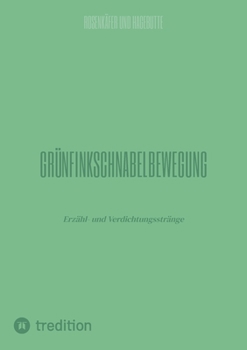 Paperback Grünfinkschnabelbewegung: Erzähl- und Verdichtungsstränge [German] Book