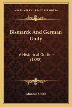 Paperback Bismarck And German Unity: A Historical Outline (1898) Book