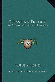 Paperback Sebastian Franck: An Apostle Of Inward Religion Book