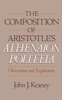 Hardcover The Composition of Aristotle's Athenaion Politeia: Observation and Explanation Book