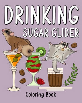 Paperback Drinking Sugar Glider Coloring Book: Recipes Menu Coffee Cocktail Smoothie Frappe and Drinks, Activity Painting Book