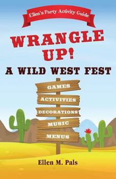 Paperback Ellen's Party Activity Guide: Wrangle Up A Wild West Fest Book