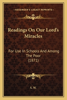 Paperback Readings On Our Lord's Miracles: For Use In Schools And Among The Poor (1871) Book