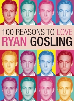 Paperback 100 Reasons to Love Ryan Gosling Book