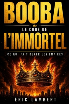 Booba - Le Code de l'Immortel: La stratégie froide qui lui a donné vingt ans d'avance