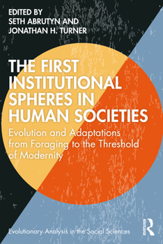 Paperback The First Institutional Spheres in Human Societies: Evolution and Adaptations from Foraging to the Threshold of Modernity Book