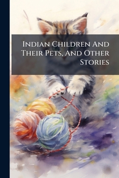 Paperback Indian Children And Their Pets, And Other Stories Book
