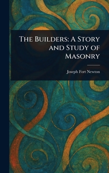 Builders: A Story and Study of Masonry