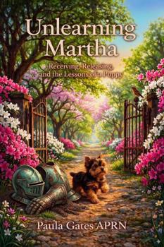 Unlearning Martha: Receiving, Releasing and the Lessons of a Puppy