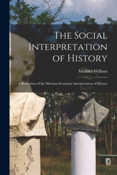 Paperback The Social Interpretation of History: a Refutation of the Marxian Economic Interpretation of History Book