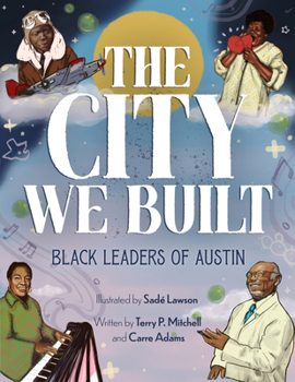 Hardcover The City We Built: Black Leaders of Austin Book
