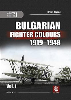 Hardcover Bulgarian Fighter Colours 1919-1948: Volume 1 Book