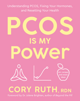 PCOS Is My Power: Your Guide to Understanding PCOS, Fixing Your Hormones, and Resetting Your Health
