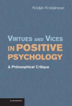 Hardcover Virtues and Vices in Positive Psychology: A Philosophical Critique Book