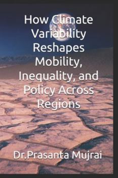 Paperback How Climate Variability Reshapes Mobility, Inequality, and Policy Across Regions Book