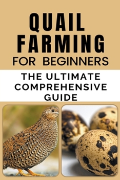 Paperback Quail Farming For Beginners: The Ultimate Comprehensive Guide Book