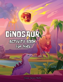Dinosaur Activity Book for Kids: Over 100 Pages Activities Including Coloring, Dot-to-Dots, Spot the Difference Dinosaur Activity Book for Boys & ... power of concentration and fine motor skills.