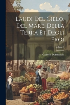 Paperback Laudi del cielo, del mare, della terra et degli eroi; Volume 3 [Italian] Book