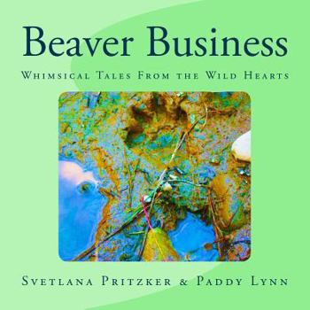 Paperback Beaver Business: Whimsical Tales From the Wild Hearts Book