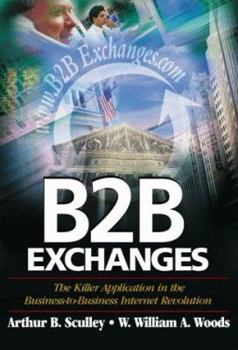 Hardcover B2B Exchanges : The Killer Application in the Business-to-Business Internet Revolution Book
