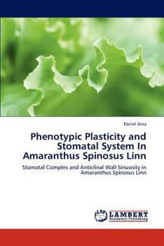 Paperback Phenotypic Plasticity and Stomatal System in Amaranthus Spinosus Linn Book