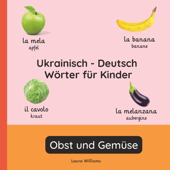 Italienisch - Deutsch Wörter für Kinder - Obst und Gemüse: Italienisch Lernen für Kinder und Anfänger - Zweisprachiges Bilderbuch auf Italienisch mit ... (Deutsch-Italienisch)) (German Edition)