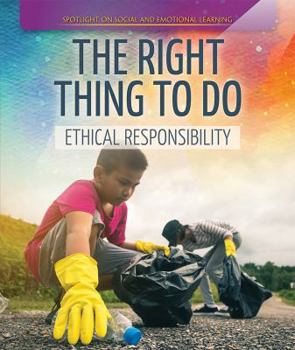 Library Binding The Right Thing to Do: Ethical Responsibility Book