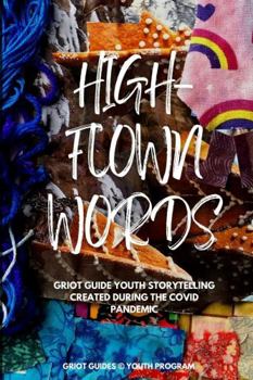 Paperback High-Flown Words: Griot Guide youth storytelling created during the COVID pandemic Book