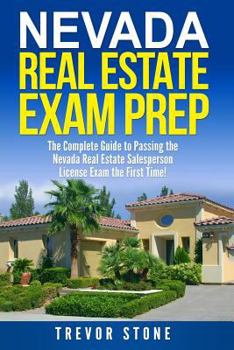 Paperback Nevada Real Estate Exam Prep: The Complete Guide to Passing the Nevada Real Estate Salesperson License Exam the First Time! Book