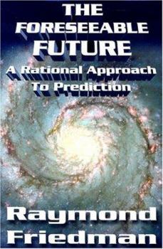 Paperback The Foreseeable Future: A Rational Approach to Prediction Book