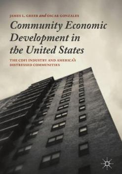 Hardcover Community Economic Development in the United States: The Cdfi Industry and America's Distressed Communities Book