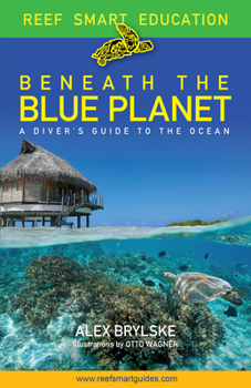 Paperback Beneath the Blue Planet: A Diver's Guide to the Ocean and Its Conservation Book