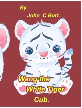 Wang the White Tiger Cub.