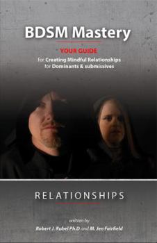 Paperback BDSM Mastery-Relationships: a guide for creating mindful relationships for Dominants and submissives Book