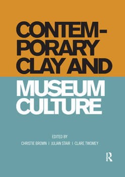 Paperback Contemporary Clay and Museum Culture Book