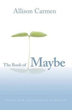 Paperback The Book of Maybe: Finding Hope and Possibility in Your Life Book