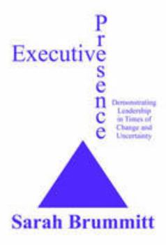 Paperback Executive Presence: Demonstrating Leadership in Times of Change and Uncertainty Book