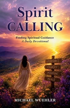 Paperback Spirit Calling, Finding Spiritual Guidance A Daily Devotional Book