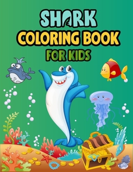 Shark Coloring Book For kids: Cute Shark Coloring Books for Girls Boys Kids and Anyone Who Loves Baby Shark