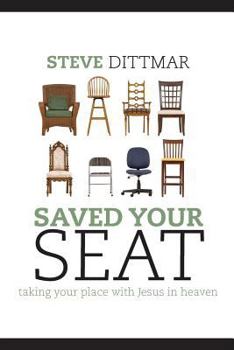 Paperback Saved Your Seat: taking your place with Jesus in heaven Book