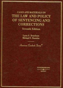 Hardcover Branham and Hamden's Cases and Materials on the Law of Sentencing, Corrections and Prisoners' Rights, 7th (American Casebook Series]) Book