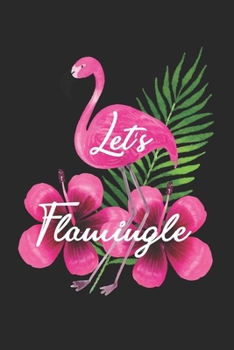 Paperback Flamingo Let's Flamingle: College Ruled Flamingo Let's Flamingle / Journal Gift - Large ( 6 x 9 inches ) - 120 Pages -- Softcover Book