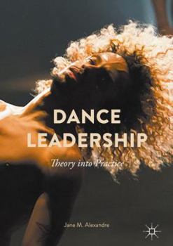 Hardcover Dance Leadership: Theory Into Practice Book