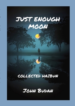Paperback Just Enough Moon: Collected Haibun Book