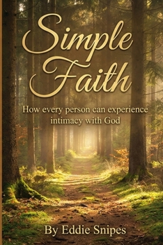 Paperback Simple Faith: How every person can experience intimacy with God Book
